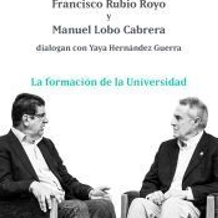 La formación de la Universidad: Francisco Rubio Royo y Manuel Lobo Cabrera dialogan con Yaya Hernández Guerra 1