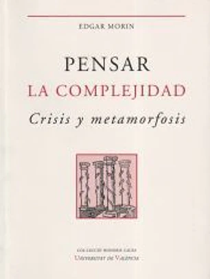 Pensar la complejidad. Crisis y metamorfosis (1ª ed. rústica)