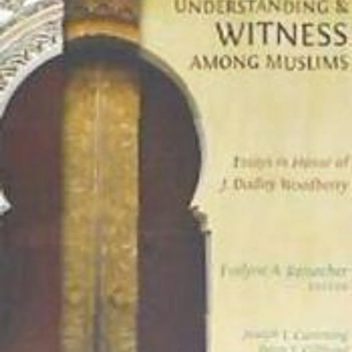 Toward Respectful Understanding & Witness Among Muslims: Essays in Honor of J. Dudley Woodberry 1