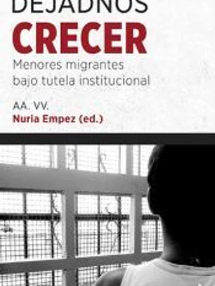Dejadnos crecer: Menores migrantes bajo tutela institucional