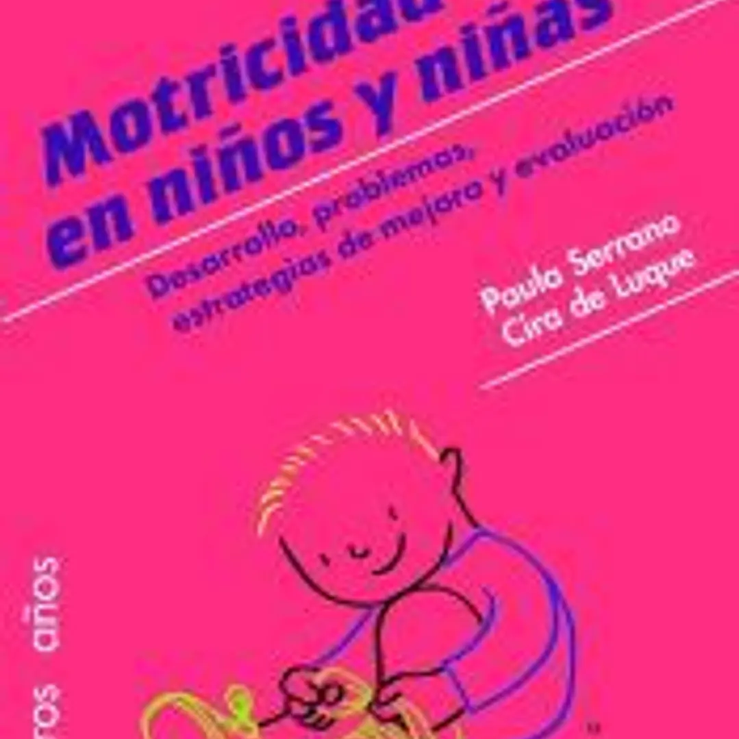La motricidad fina en niños y niñas de 0 a 6 años: Desarrollo, problemas, estrategias de mejora y evaluación 1