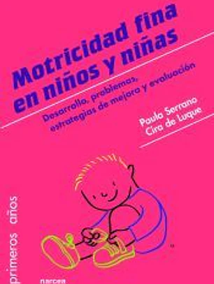 La motricidad fina en niños y niñas de 0 a 6 años: Desarrollo, problemas, estrategias de mejora y evaluación
