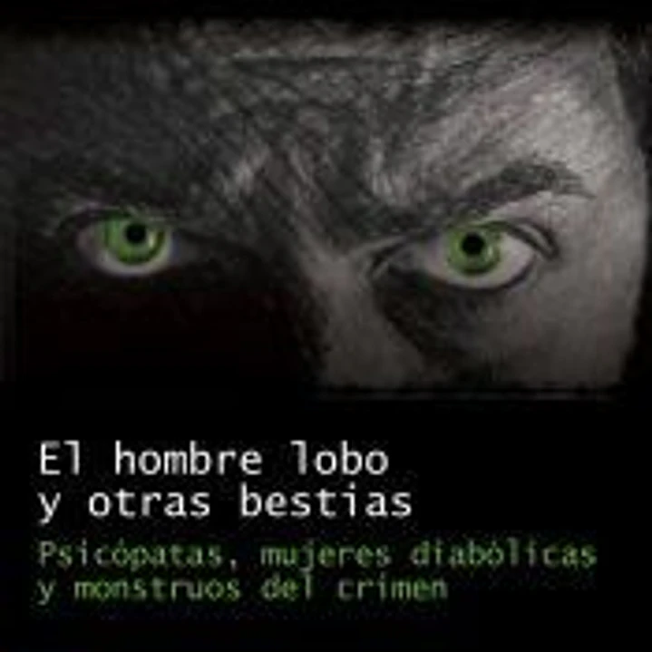 El hombre lobo y otras bestias. Psicópatas 1