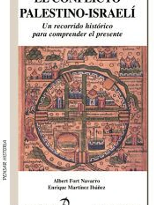 EL CONFLICTO PALESTINO-ISRAELÍ. Un recorrido histórico para comprender el presente