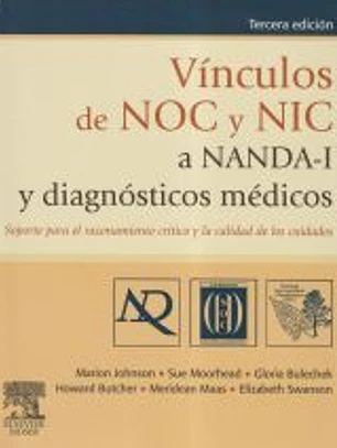 Vínculos de Noc y Nic a Nanda-I y diagnósticos médicos: soporte para el razonamiento crítico y la calidad de los cuidados