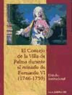 El Concejo de la Villa de Palma durante el reinado de Fernando VI (1746-1759)