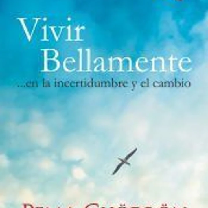 Vivir bellamente: En la incertidumbre y el cambio 1
