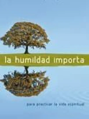 La humildad importa : para practicar la vida espiritual