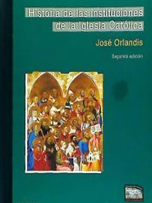 Historia de las insituciones de la Iglesia Católica