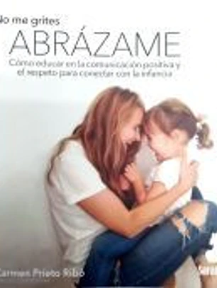 NO ME GRITES, ABRÁZAME