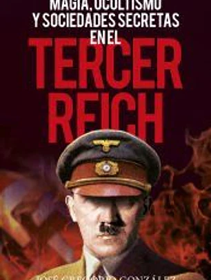 Magia, ocultismo y sociedades secretas en el Tercer Reich