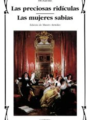 Las preciosas ridículas; Las mujeres sabias