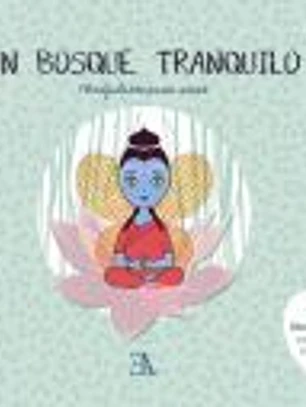 Un bosque tranquilo : mindfulness para niños