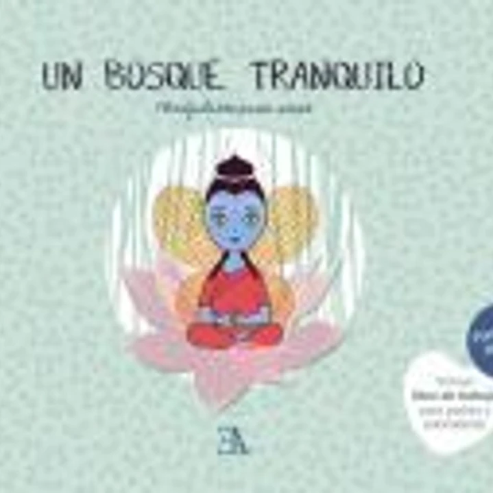 Un bosque tranquilo : mindfulness para niños 1