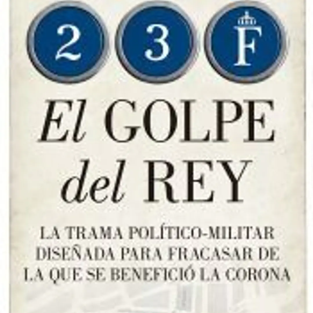 23-F. EL GOLPE DEL REY 1