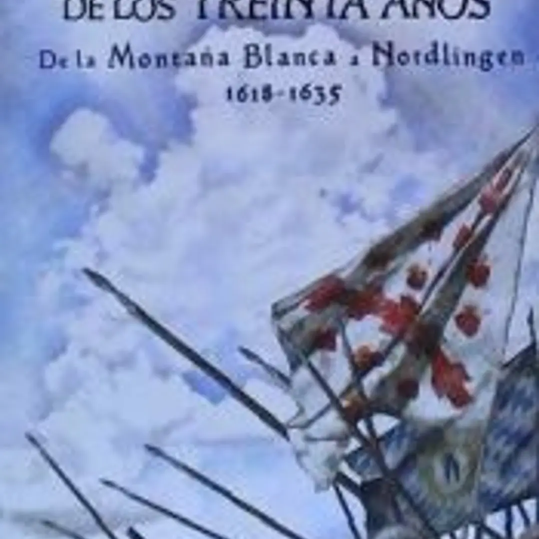 Batallas de la Guerra de los Treinta Años: De la Montaña Blanca a Nordlingen 1618-1635 1