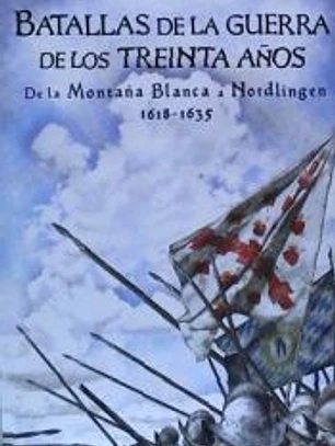Batallas de la Guerra de los Treinta Años: De la Montaña Blanca a Nordlingen 1618-1635