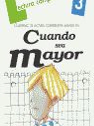 CUANDO SEA MAYOR, CUADERNO DE LECTURA COMPRENSIVA