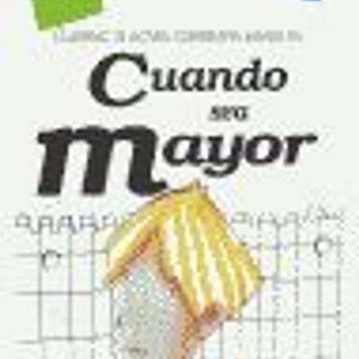 CUANDO SEA MAYOR, CUADERNO DE LECTURA COMPRENSIVA 1