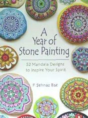 A Year of Stone Painting: 52 Mandala Designs to Inspire Your Spirit