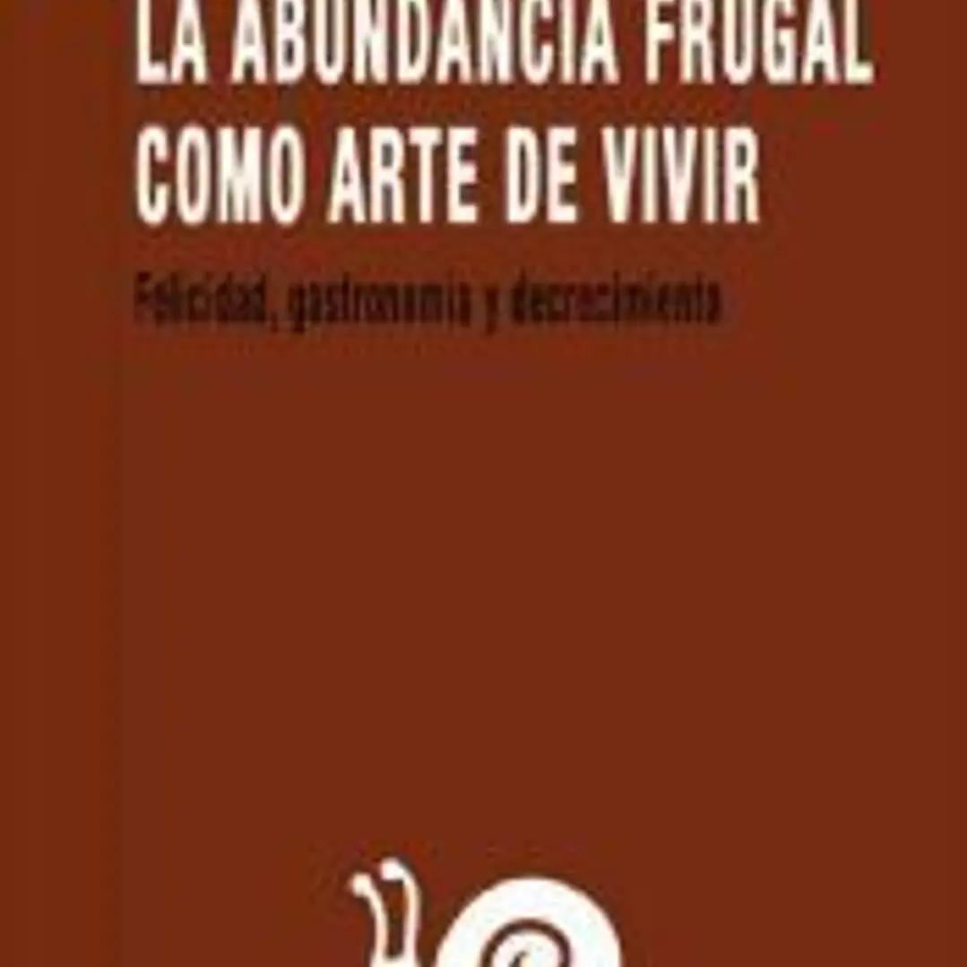 LA ABUNDANCIA FRUGAL COMO ARTE DE VIVIR 1