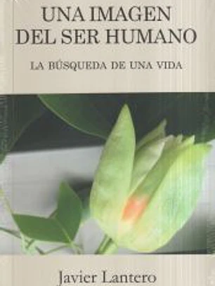 UNA IMAGEN DEL SER HUMANO . La búsqueda de una vida