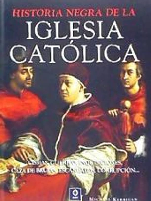 HISTORIA NEGRA DE LA IGLESIA CATÓLICA
