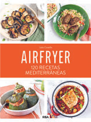Airfryer: 120 recetas mediterráneas