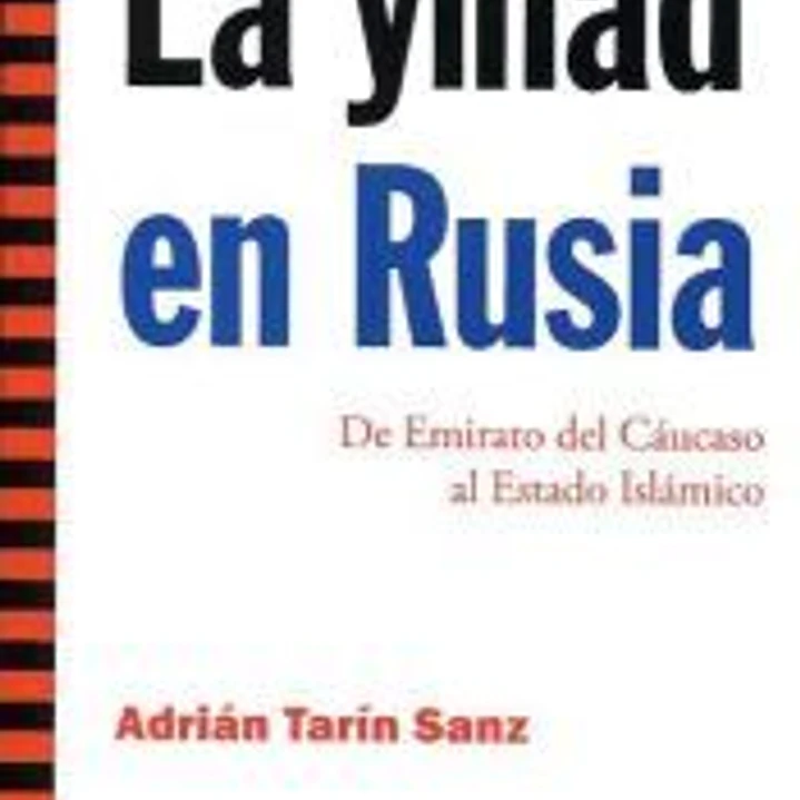 La yihad en Rusia: de Emirato del Cáucaso al Estado Islámico 1
