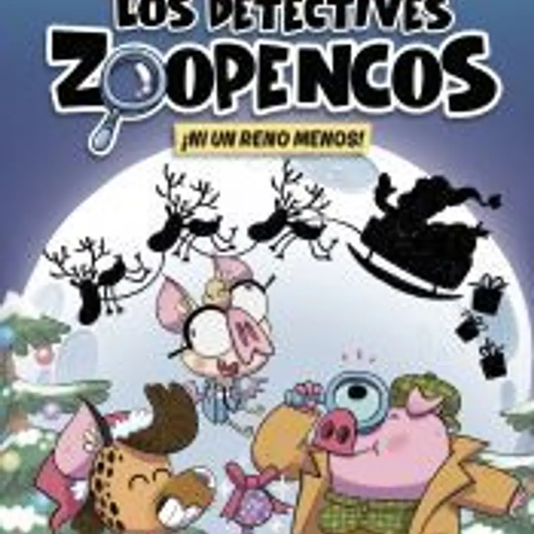 Aprende a leer con... ¡Los Detectives Zoopencos! 9. ¡Ni un reno menos! 1