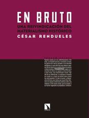 En bruto: Una reivindicación del materialismo histórico