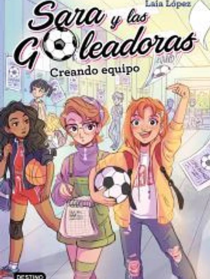 Sara y las goleadoras 1: Creando equipo