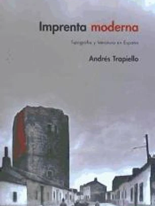 Imprenta moderna : tipografía y literatura en España, 1874-2005