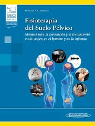 Fisioterapia del suelo pélvico (+ e-book): Manual para la prevención y el tratamiento en la mujer, en el hombre y en la infancia