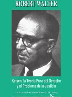Kelsen. La teoría pura del derecho y el problema de la justicia