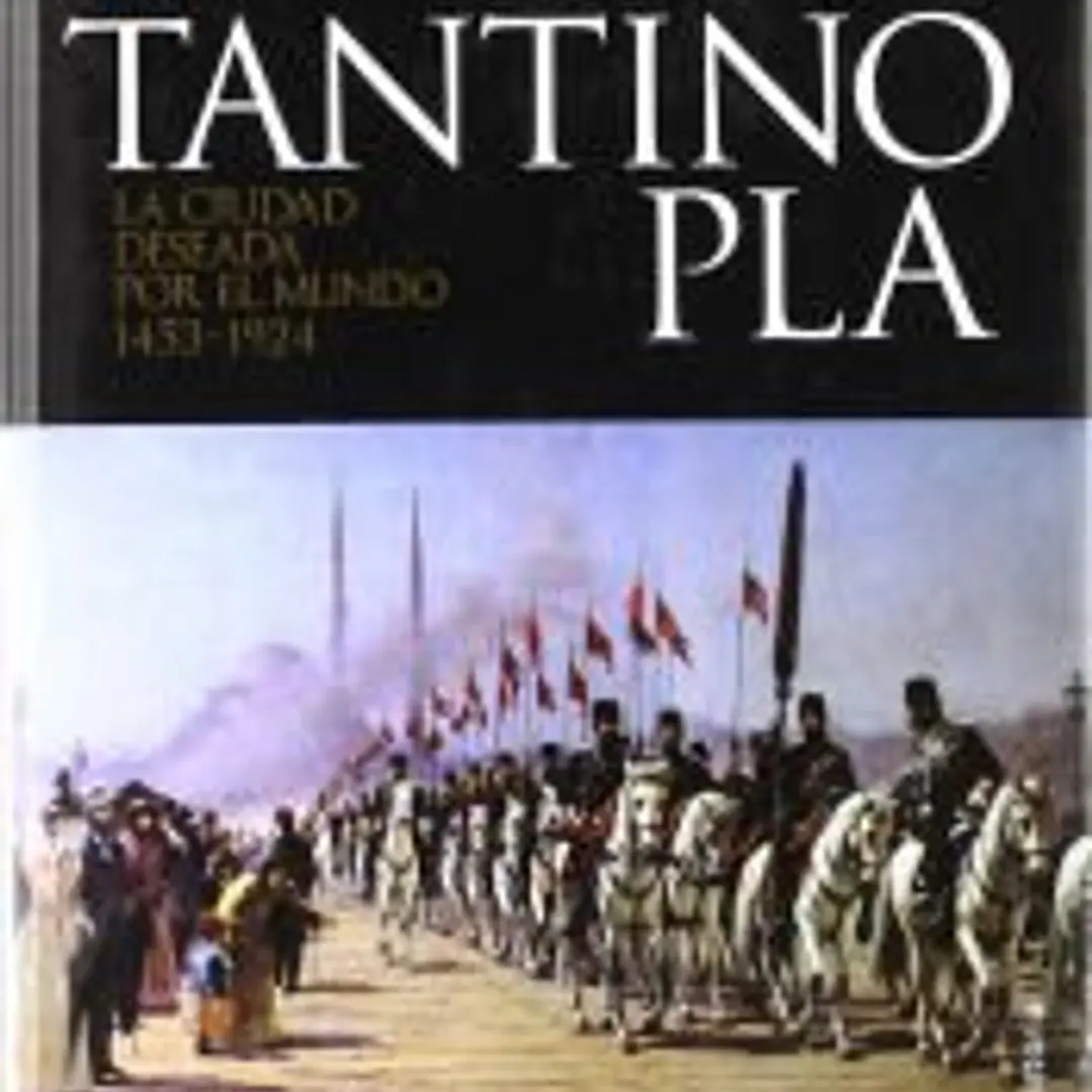 Constantinopla : la ciudad deseada por el mundo, 1543-1924 1