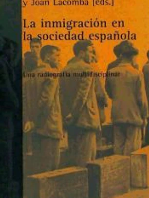 LA INMIGRACION EN LA SOCIEDAD ESPAÑOLA: UNA RADIOGRAFÍA MULTIDISCIPLINAR