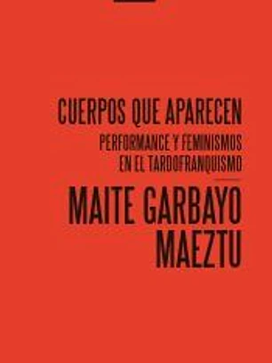 Cuerpos que aparecen: Performance y feminismos en el tardofranquismo