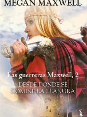 Desde donde se domine la llanura. Serie Las guerreras Maxwell 2