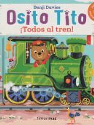 Osito Tito. ¡Todos al tren!
