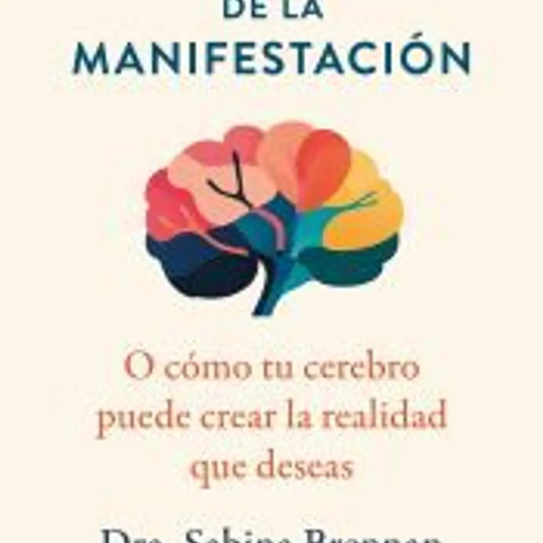 La neurociencia de la manifestación 1