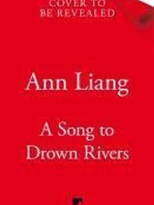 A SONG TO DROWN RIVERS