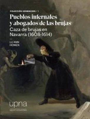 Pueblos infernales y abogados de las brujas. Caza de brujas en Navarra (1608-1614)