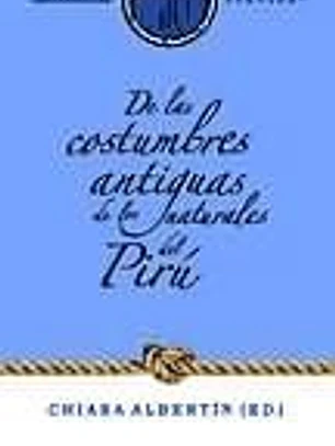 De las costumbres antiguas de los naturales del Pirú.
