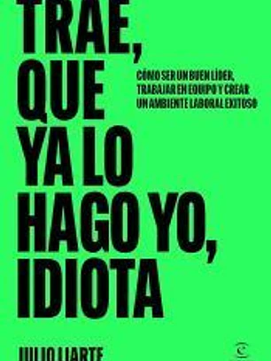Trae, que ya lo hago yo, idiota