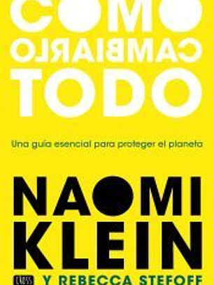 Cómo cambiarlo todo: Una guía esencial para proteger el planeta