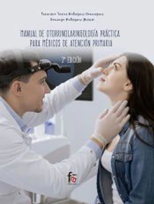 MANUAL DE OTORRINOLARINGOLOGIA PARACTICA PARA MEDICOS EN ATENCIÓN PRIMARIA-2 ED