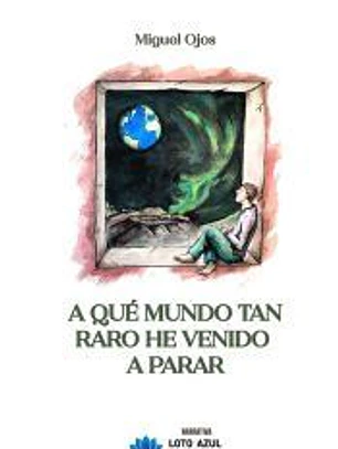 A qué mundo tan raro he venido a parar