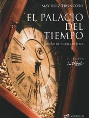 EL PALACIO DEL TIEMPO MUSEO DE RELOJES DE JEREZ