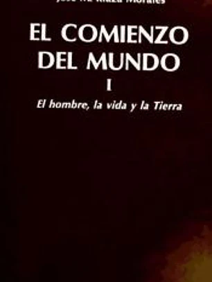 El comienzo del mundo. Sus orígenes a la luz de los avances científicos actuales. I: El hombre, la vida y la Tierra
